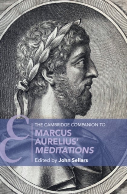 The Cambridge Companion to Marcus Aurelius'' Meditations