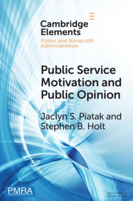 Public Service Motivation and Public Opinion - Examining Antecedents and Attitudes
