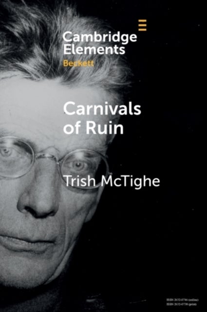 Carnivals of Ruin - Beckett, Ireland, and the Festival Form