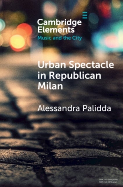 Urban Spectacle in Republican Milan - Pubbliche feste at the Turn of the Nineteenth Century