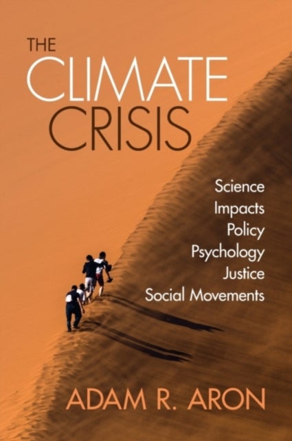 The Climate Crisis - Science, Impacts, Policy, Psychology, Justice, Social Movements