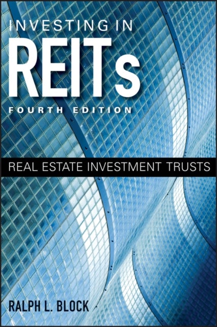 Investing in REITs – Real Estate Investment Trusts 4e - Real Estate Investment Trusts