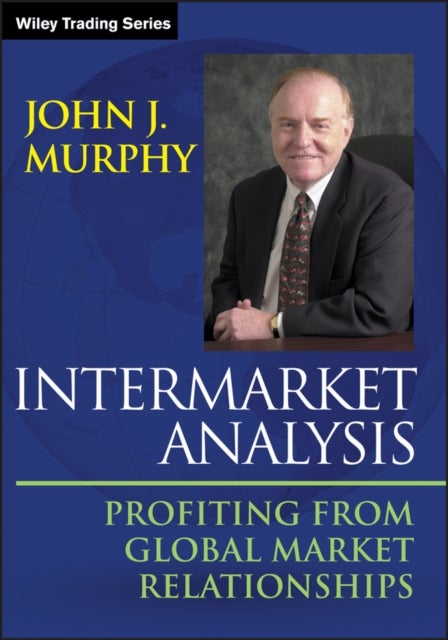 Intermarket Analysis – Profiting from Global Market Relationships