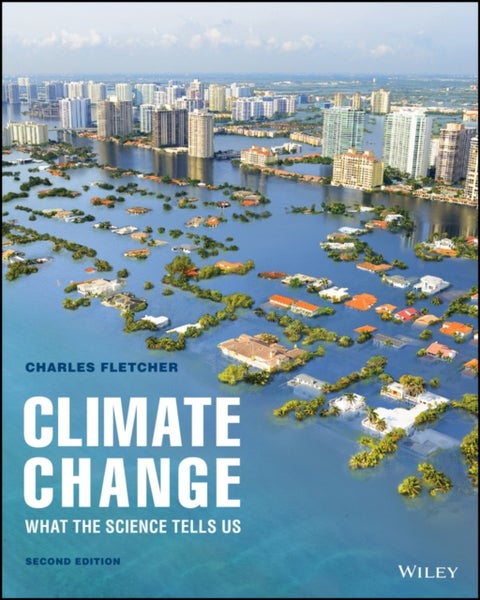 Climate Change – What The Science Tells Us, Second Edition - What The Science Tells Us
