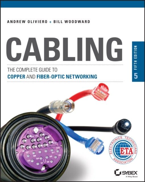 Cabling – The Complete Guide to Copper and Fiber–Optic Networking, 5th Edition - The Complete Guide to Copper and Fiber-Optic Networking