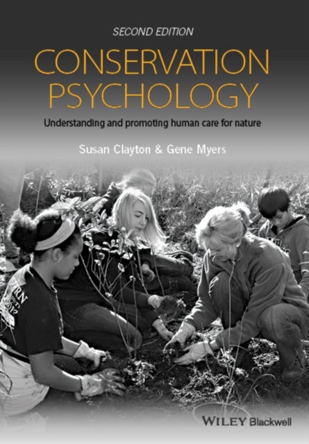 Conservation Psychology – Understanding and Promoting Human Care For Nature, 2e - Understanding and Promoting Human Care for Nature