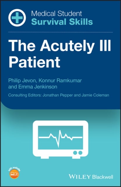 Medical Student Survival Skills – The Acutely Ill Patient - The Acutely Ill Patient