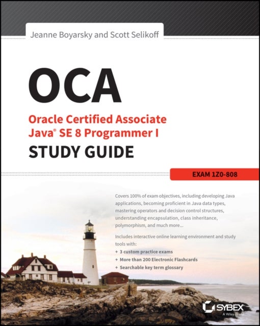 OCA – Oracle Certified Associate Java SE 8 er I Study Guide: Exam 1Z0–808