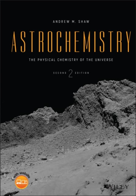 Astrochemistry – The Physical Chemistry of the Universe 2e - The Physical Chemistry of the Universe