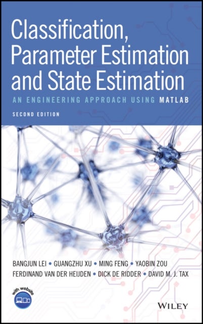 Classification, Parameter Estimation and State Estimation – An Engineering Approach Using MATLAB, 2e Edition - An Engineering Approach Using MATLAB