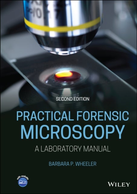 Practical Forensic Microscopy: A Laboratory Manual , Second Edition - A Laboratory Manual