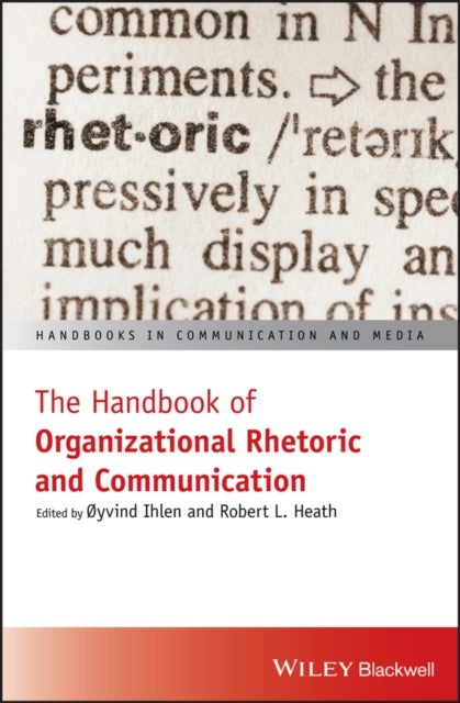 The Handbook of Organizational Rhetoric and Commun ication