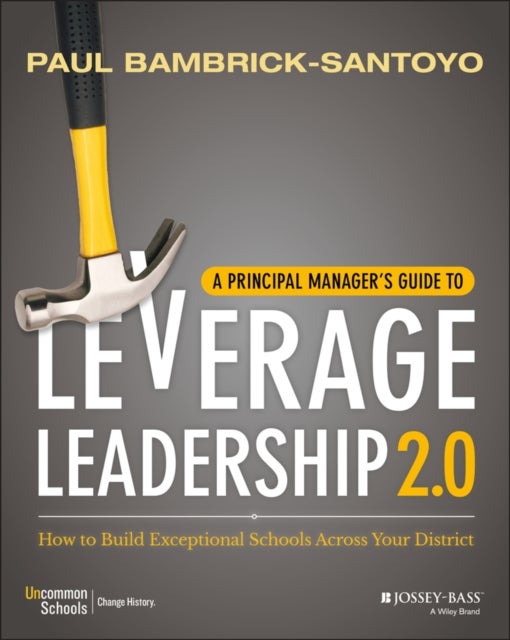 A Principal Manager′s Guide to Leverage Leadership  2.0 - How to Build Exceptional Schools Across Your District