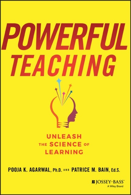 Powerful Teaching: Unleash the Science of Learning - Unleash the Science of Learning