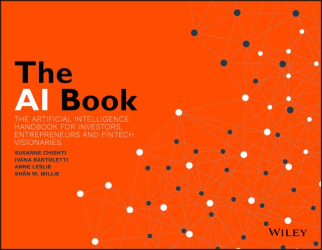 The AI Book - The Artificial Intelligence Handbook for Investors, Entrepreneurs and FinTech Visionaries