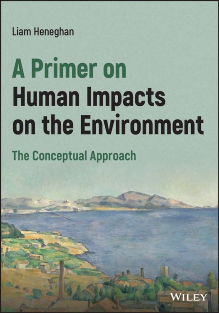 A Primer on Human Impacts on the Environment – The Conceptual Approach - The Conceptual Approach
