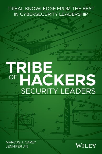 Tribe of Hackers Security Leaders – Tribal Knowledge from the best in Cybersecurity Leadership