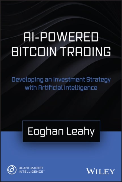 AI–Powered Bitcoin Trading - Developing an Investment Strategy with Artificial Intelligence