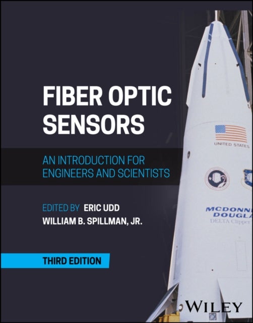 Fiber Optic Sensors – An Introduction for Engineers and Scientists, Third Edition - An Introduction for Engineers and Scientists