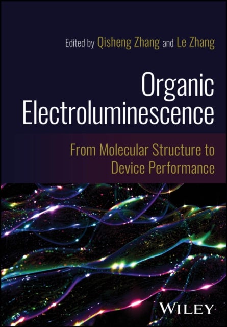 Organic Electroluminescence – From Molecular Structure to Device Performance - From Molecular Structure to Device Performance