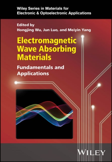 Electromagnetic Wave Absorbing Materials – Fundamentals and Applications - Fundamentals and Applications