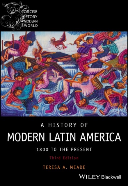 A History of Modern Latin America: 1800 to the Pre sent, Third Edition - 1800 to the Present