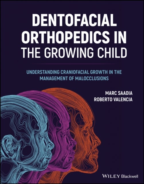 Dentofacial Orthopedics in the Growing Child – Understanding Craniofacial Growth in the Management of Malocclusions - Understanding Craniofacial Growth in the Management of Malocclusions