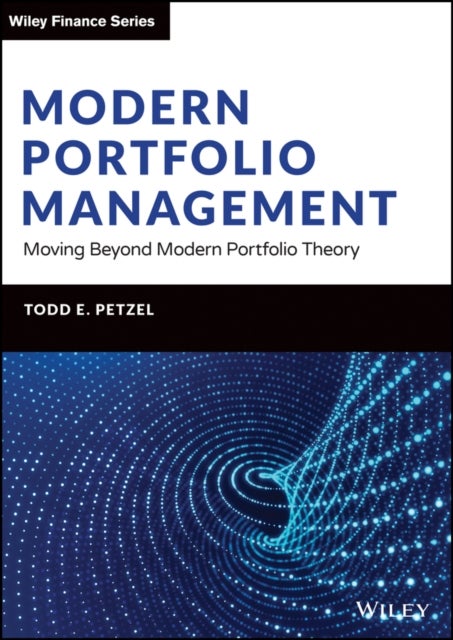 Modern Portfolio Management – Moving Beyond Modern Portfolio Theory - Moving Beyond Modern Portfolio Theory