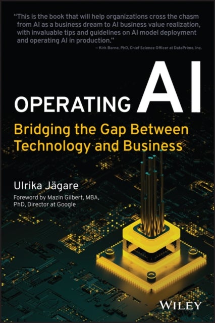 Operating AI: Bridging the Gap Between Technology and Business - Bridging the Gap Between Technology and Business