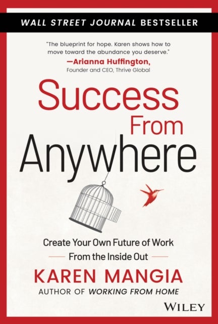 Success From Anywhere – Create Your Own Future Of Work From The Inside Out - Create Your Own Future of Work from the Inside Out