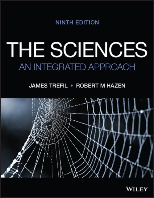 The Sciences – An Integrated Approach, 9th Edition - An Integrated Approach