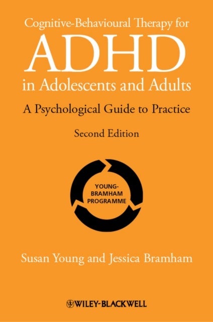 Cognitive–Behavioural Therapy for ADHD in Adoloscents and Adults – A Psychological Guide to Practice 2e