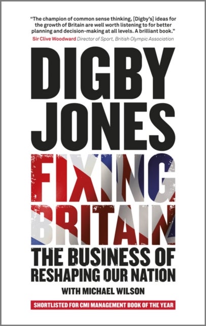 Fixing Britain – The Business of Re–shaping Our Nation - The Business of Reshaping Our Nation