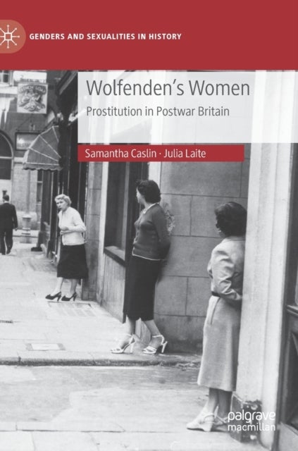 Wolfenden's Women - Prostitution in Post-war Britain