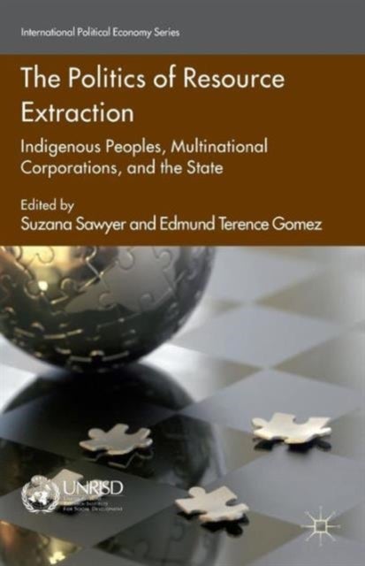 The Politics of Resource Extraction - Indigenous Peoples, Multinational Corporations and the State