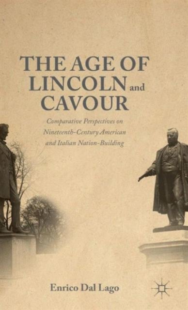 Age of Lincoln and Cavour - Comparative Perspectives on 19th-Century American and Italian Nation-Building