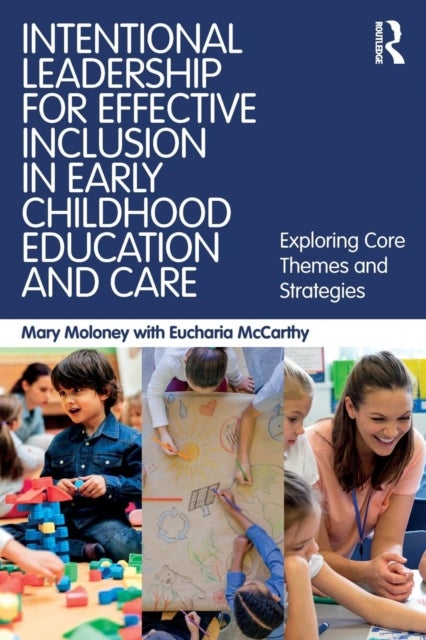 Intentional Leadership for Effective Inclusion in Early Childhood Education and Care - Exploring Core Themes and Strategies