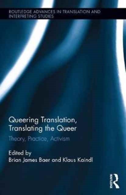 Queering Translation, Translating the Queer - Theory, Practice, Activism