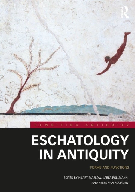 Eschatology in Antiquity - Forms and Functions