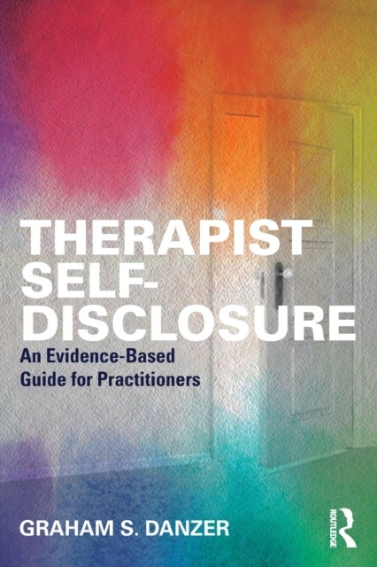 Therapist Self-Disclosure - An Evidence-Based Guide for Practitioners