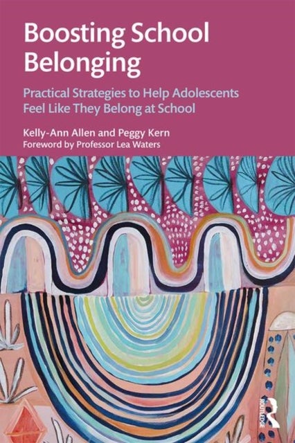 Boosting School Belonging - Practical Strategies to Help Adolescents Feel Like They Belong at School