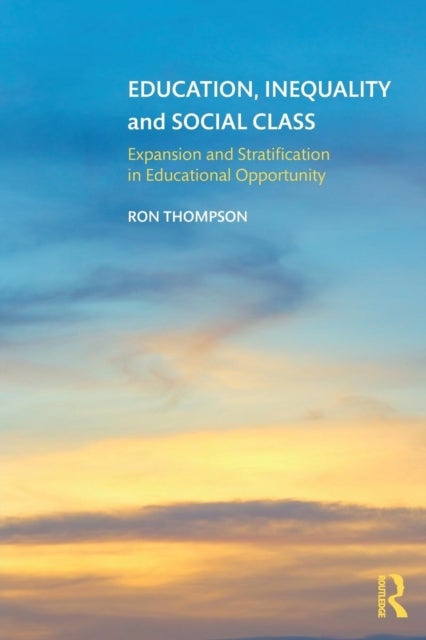 Education, Inequality and Social Class - Expansion and Stratification in Educational Opportunity