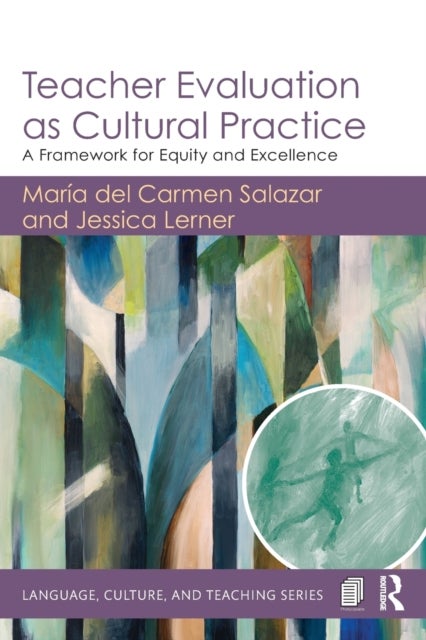 Teacher Evaluation as Cultural Practice - A Framework for Equity and Excellence