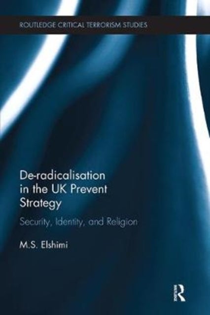 De-radicalisation in the UK Prevent Strategy - Security, Identity and Religion