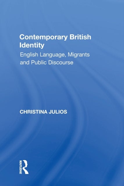 Contemporary British Identity - English Language, Migrants and Public Discourse