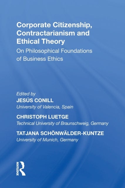 Corporate Citizenship, Contractarianism and Ethical Theory - On Philosophical Foundations of Business Ethics