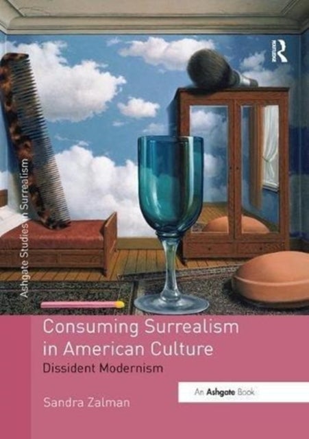 Consuming Surrealism in American Culture - Dissident Modernism