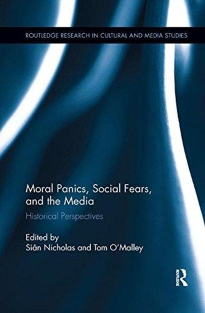 Moral Panics, Social Fears, and the Media - Historical Perspectives