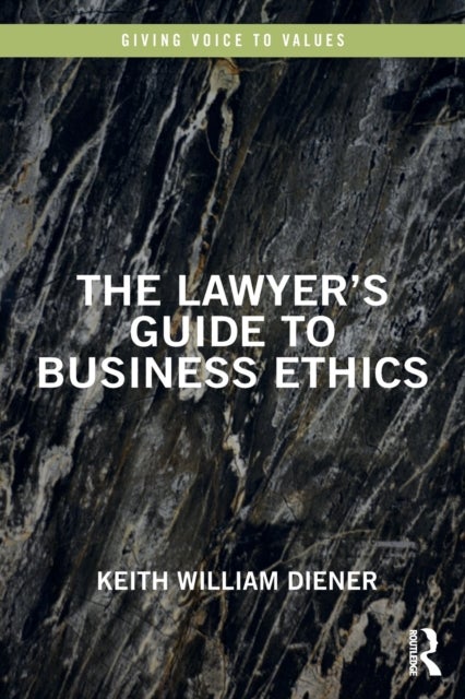 The Lawyer''s Guide to Business Ethics