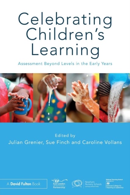 Celebrating Children''s Learning - Assessment Beyond Levels in the Early Years